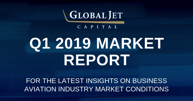global jet capital q1 2019 business aviation market report