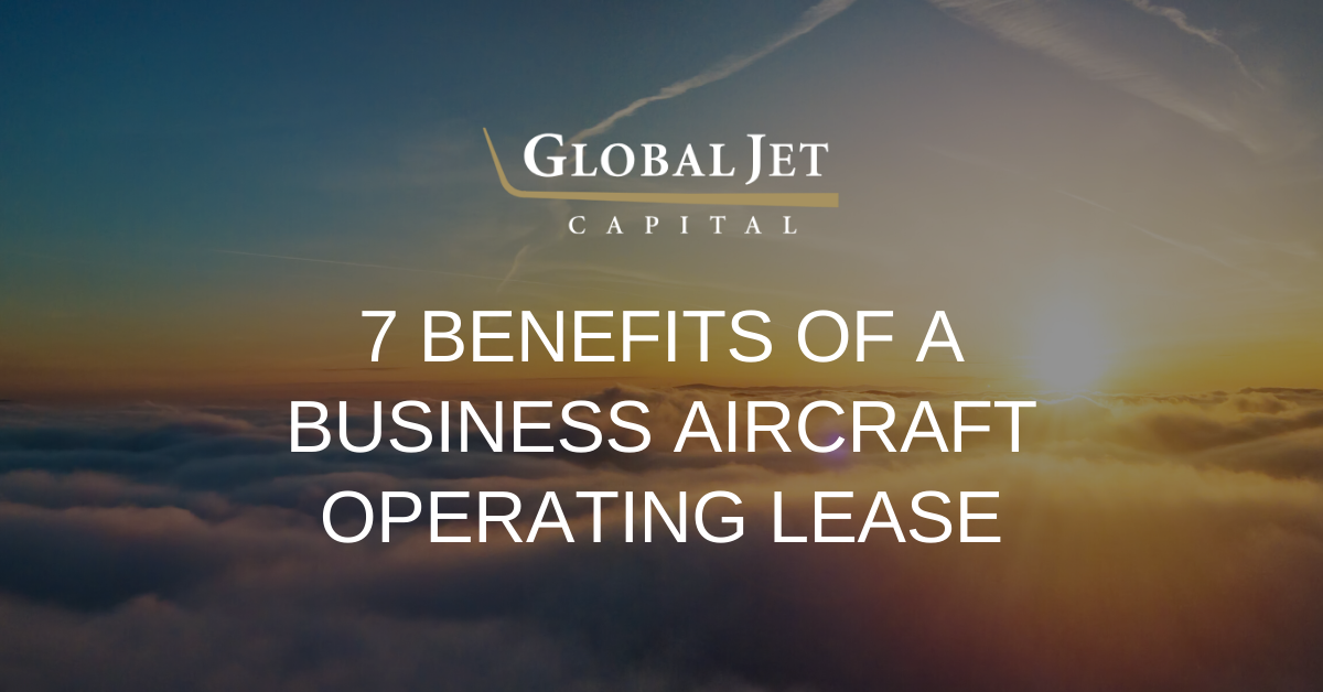 7 Reasons Business Aviation is Turning to Operating Leases